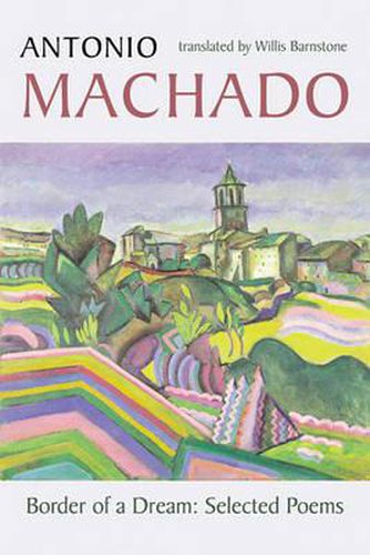 Border of a Dream: Selected Poems of Antonio Machado