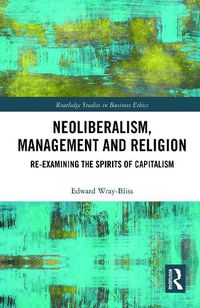 Cover image for Neoliberalism, Management and Religion: Re-examining the Spirits of Capitalism