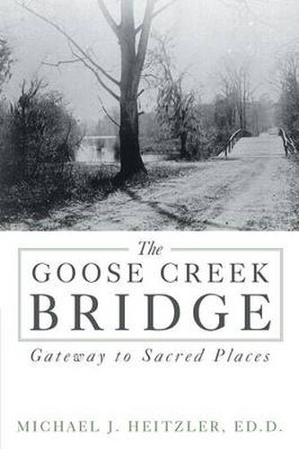 Cover image for The Goose Creek Bridge: Gateway to Sacred Places