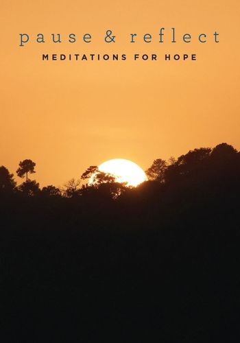 Pause and Reflect: Meditations for Hope