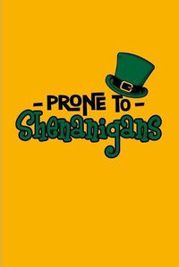 Cover image for Prone To Shenanigans: Funny Irish Saying 2020 Planner - Weekly & Monthly Pocket Calendar - 6x9 Softcover Organizer - For St Patrick's Day Flag & Strong Beer Fans