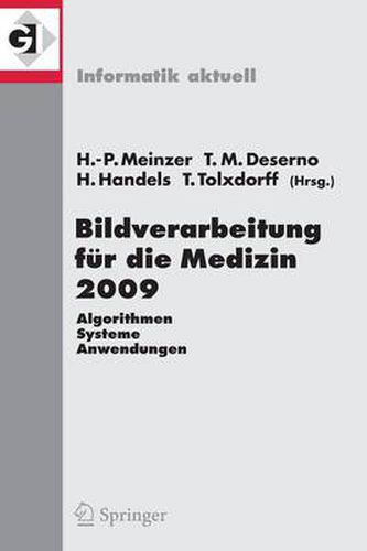 Bildverarbeitung fur die Medizin 2009: Algorithmen - Systeme - Anwendungen