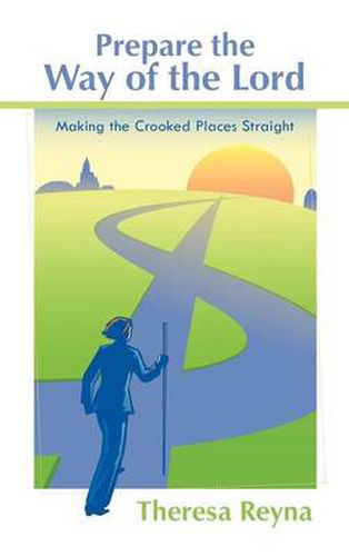 Cover image for Prepare the Way of the Lord: Making the Crooked Places Straight