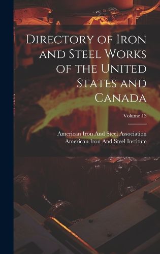 Cover image for Directory of Iron and Steel Works of the United States and Canada; Volume 13