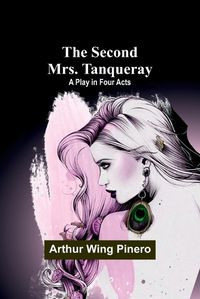 Cover image for The Second Mrs. Tanqueray