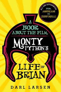 Cover image for A Book about the Film Monty Python's Life of Brian: All the References from Assyrians to Zeffirelli