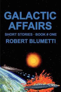 Cover image for Galactic Affairs: Short Stories . Book # One