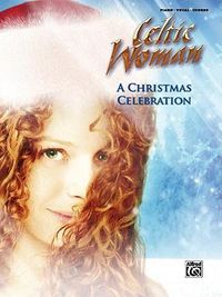 Cover image for Celtic Woman -- A Christmas Celebration: Piano/Vocal/Chords