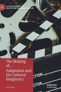 Cover image for The Making of... Adaptation and the Cultural Imaginary