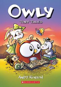 Cover image for Tiny Tales: A Graphic Novel (Owly #5)