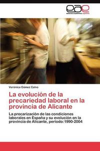 Cover image for La evolucion de la precariedad laboral en la provincia de Alicante