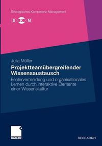 Cover image for Projektteamubergreifender Wissensaustausch: Fehlervermeidung und organisationales Lernen durch interaktive Elemente einer Wissenskultur