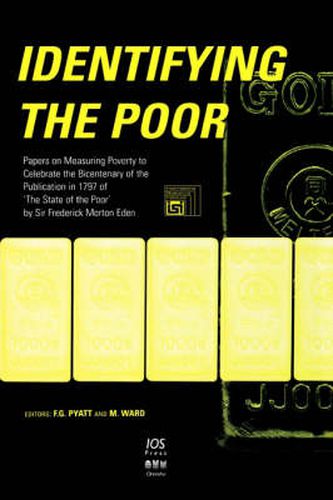 Cover image for Identifying the Poor: Papers on Measuring Poverty to Celebrate the Bicentenary of the Publication in 1797 of the 'State of the Poor' by Sir Frederick Morton Eden