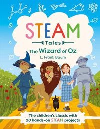 Cover image for The Wizard of Oz: The children's classic with 20 hands-on STEAM Activities