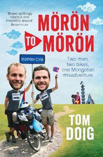 Moron to Moron: Two men, two bikes, one Mongolian misadventure
