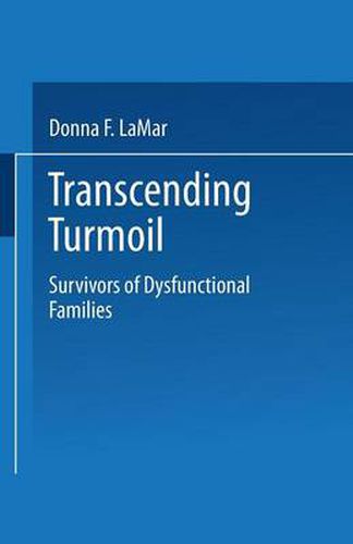 Cover image for Transcending Turmoil: Survivors of Dysfunctional Families