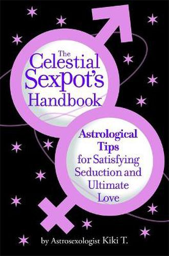 Cover image for The Celestial Sexpot's Handbook: Astrological Tips for Satisfying Seduction and Ultimate Love