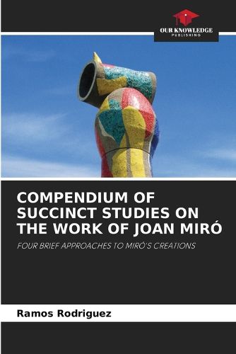 Cover image for Compendium of Succinct Studies on the Work of Joan Miro