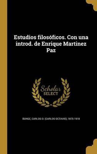 Cover image for Estudios Filosoficos. Con Una Introd. de Enrique Martinez Paz