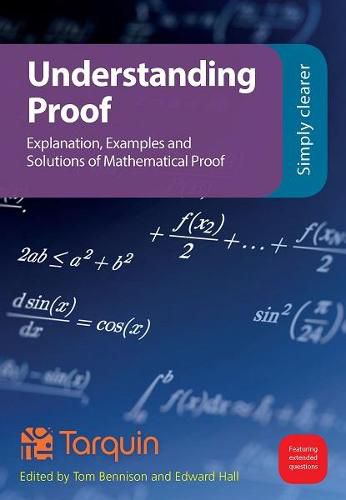 Cover image for Understanding Proof: Explanation, Examples and Solutions in Mathematical Proof