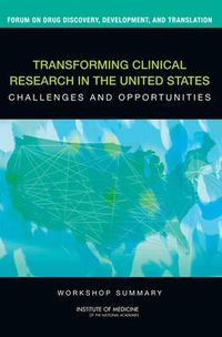 Cover image for Transforming Clinical Research in the United States: Challenges and Opportunities: Workshop Summary