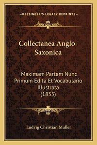 Cover image for Collectanea Anglo-Saxonica: Maximam Partem Nunc Primum Edita Et Vocabulario Illustrata (1835)