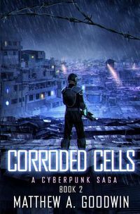 Cover image for Corroded Cells: A Cyberpunk Saga (Book 2)