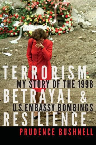Cover image for Terrorism, Betrayal, and Resilience: My Story of the 1998 U.S. Embassy Bombings