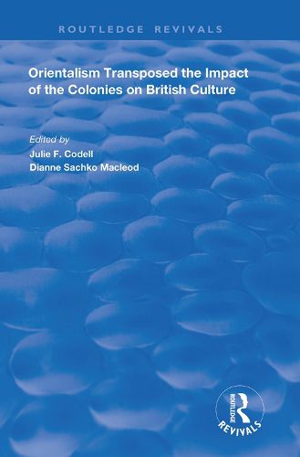Cover image for Orientalism Transposed: The Impact of the Colonies on British Culture