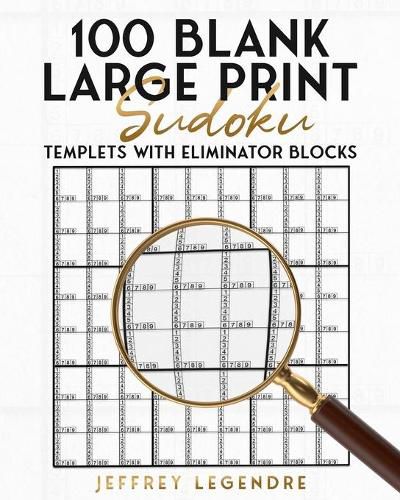Cover image for 100 Blank Large Print Sudoku Templets With Eliminator Blocks