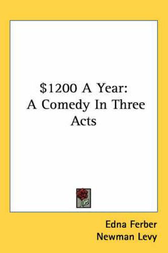 Cover image for $1200 a Year: A Comedy in Three Acts