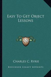 Cover image for Easy to Get Object Lessons