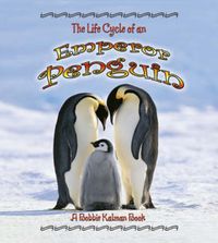 Cover image for The Life Cycle of the Emperor Penguin