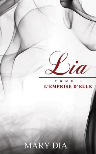 Cover image for Lia: L'Emprise d'Elle