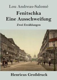 Cover image for Fenitschka / Eine Ausschweifung (Grossdruck): Zwei Erzahlungen