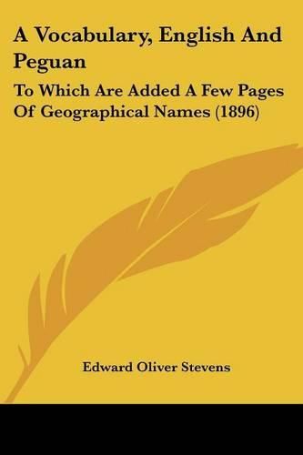 Cover image for A Vocabulary, English and Peguan: To Which Are Added a Few Pages of Geographical Names (1896)