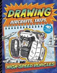 Cover image for Drawing Aircraft, Ships, and High-Speed Vehicles: 4D An Augmented Reading Drawing Experience