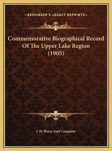 Commemorative Biographical Record of the Upper Lake Region (1905)