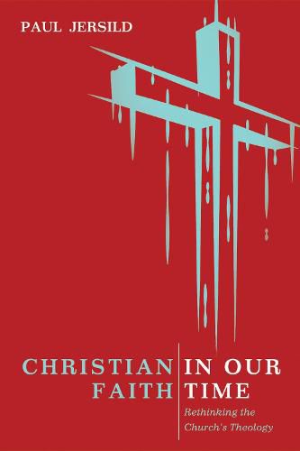 Cover image for Christian Faith in Our Time: Rethinking the Church's Theology