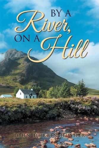 Cover image for By A River, On A Hill