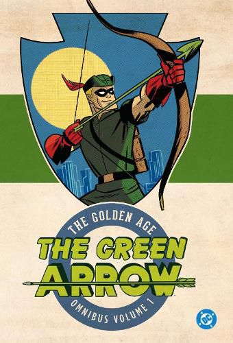 Cover image for Green Arrow: The Golden Age Omnibus Vol. 1: (New Edition)