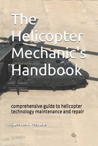 Cover image for The helicopter mechanic's handbook