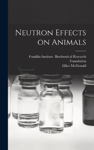 Cover image for Neutron Effects on Animals