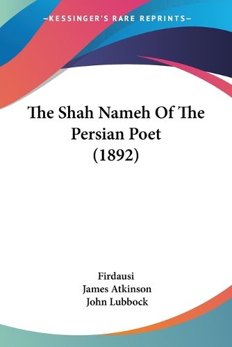 Cover image for The Shah Nameh of the Persian Poet (1892)