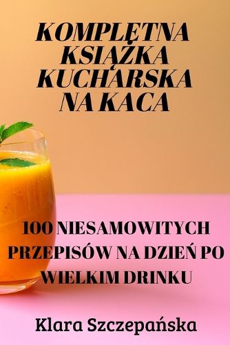 Cover image for Kompletna KsiĄŻka Kucharska Na Kaca