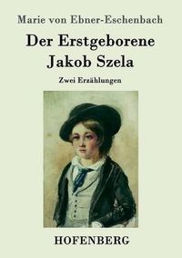 Cover image for Der Erstgeborene / Jakob Szela: Zwei Erzahlungen