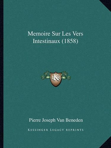 Cover image for Memoire Sur Les Vers Intestinaux (1858)