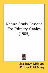 Cover image for Nature Study Lessons for Primary Grades (1905)