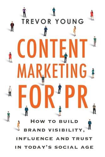 Cover image for Content Marketing for PR: How to build brand visibility, influence and trust in today's social age