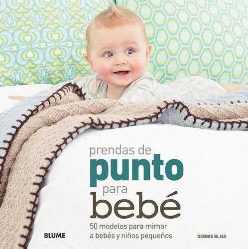 Cover image for Prendas de Punto Para Bebe: 50 Modelos Para Mimar a Bebes y Ninos Pequenos